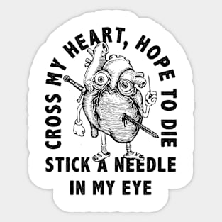 Cross My Heart, Hope To Die Sticker